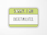 Overstimulated Vinyl Sticker