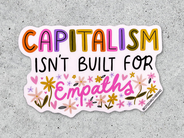 Capitalism Isn't Built For Empaths Vinyl Sticker