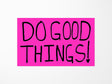 Do Good Things Vinyl Sticker