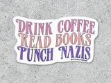 Drink Coffee, Read Books, Punch Nazis Vinyl Sticker