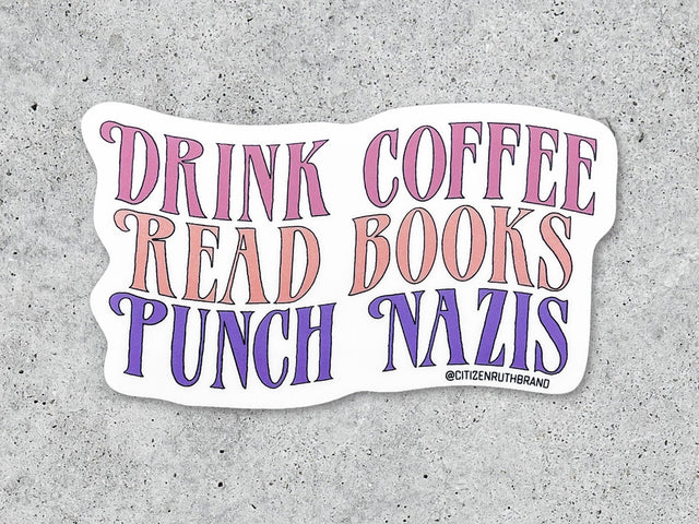 Drink Coffee, Read Books, Punch Nazis Vinyl Sticker