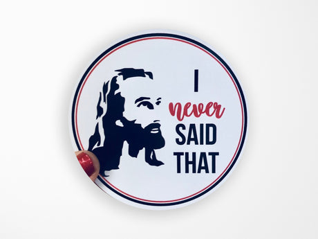 I Never Said That Vinyl Sticker