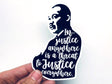 Injustice Anywhere Is A Threat Vinyl Sticker