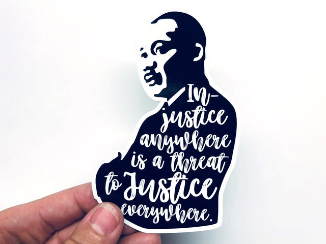 Injustice Anywhere Is A Threat Vinyl Sticker