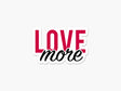 More Love Vinyl Sticker