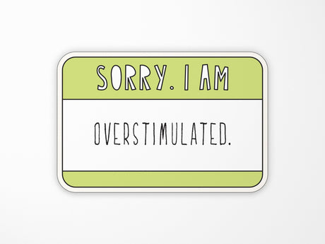Overstimulated Vinyl Sticker