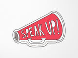 Speak Up! Vinyl Sticker