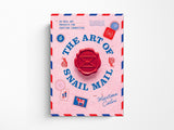 The Art of Snail Mail - 20 Mail Art Projects for Crafting Connection