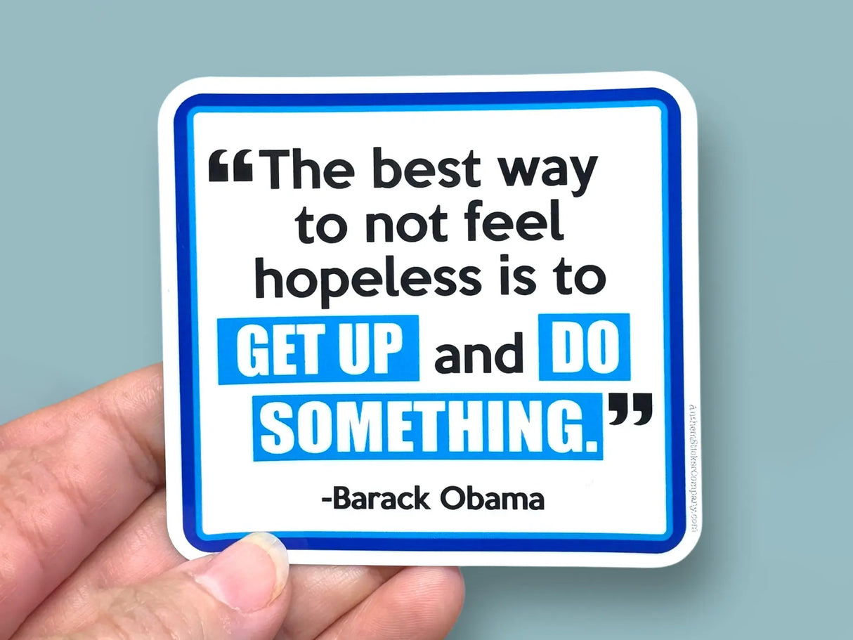 The Best Way To Not Feel Hopeless Obama Vinyl Sticker