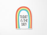 Today Is the Day Rainbow Vinyl Sticker